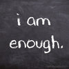 I am enough mantra